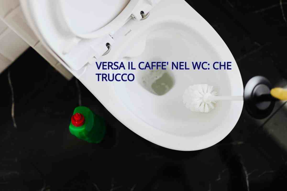 Versa il caffè nel wc trucco